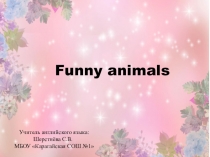 Презентация по английскому языку на тему Funny animals, Spotlight 4