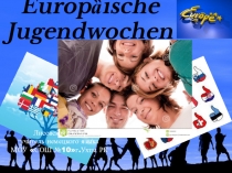 Europȁische Jugendwochen презентация по немецкому языку