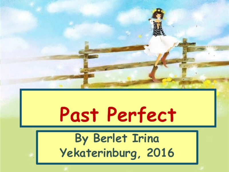 Презентация Презентация к уроку английского языка в 8 классе по теме Past Perfect
