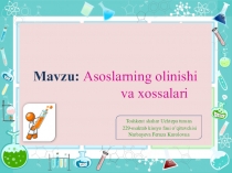 Asoslarning olinishi va xossalari mavzusida taqdimot