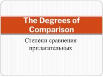 Презентация по английскому языку на тему Степени сравнения прилагательных