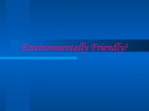 Environmentally Friendly Company