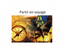 Презентация для 8 класса по теме Partir en voyage