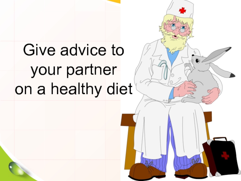 Give advice to your partner  on a healthy diet