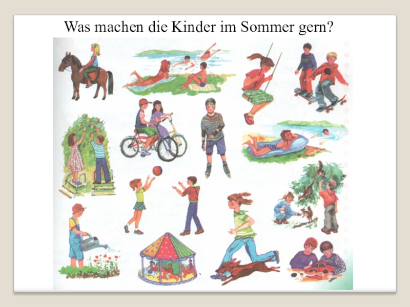 Das die der kind. Was machen die kinder im Sommer 3 класс. Was machen die kinder im Sommer футболист. Was machen die kinder im Sommer в картинках с переводом. Was machen die Menschen im Sommer тема 7 класса.