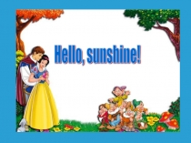 Презентация к УМК Spotlight 4 класс Hello,sunshine