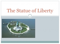 Презентация по английскому языку на тему The Statue of Liberty