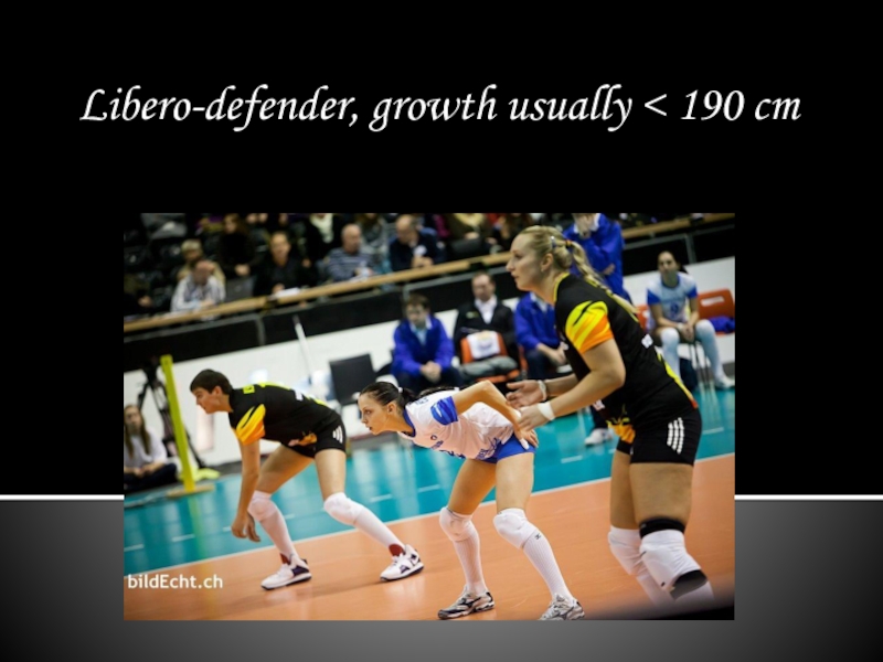 Libero-defender, growth usually < 190 cm