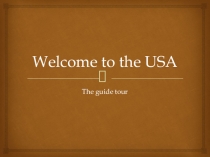 Презентация к уроку на тему: Welcome to the USA.