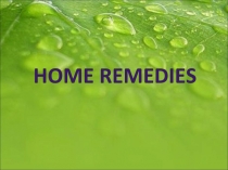 Презентация по английскому языку на тему Home remedies