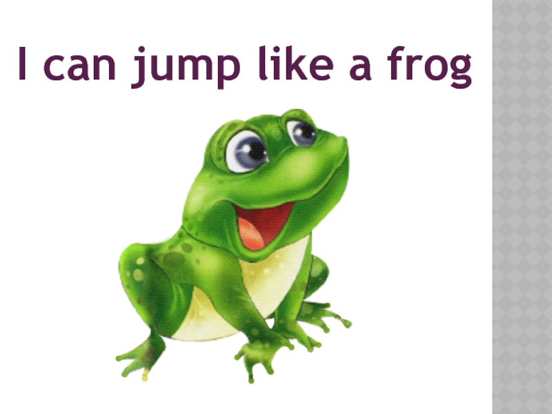 Перевод песни i can jump. Jump like a Frog. I can Jump like a Frog. Can you Jump like a Frog. I can Jump like a Frog картинки.