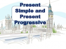 Present Simple and Present Progressive Tenses