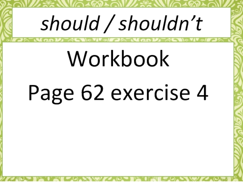 should / shouldn’tsleep wellgo to bed late WorkbookPage 62 exercise 4