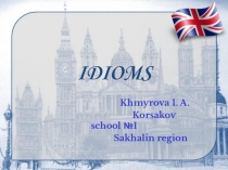 Презентация по английскому языку на тему Idioms