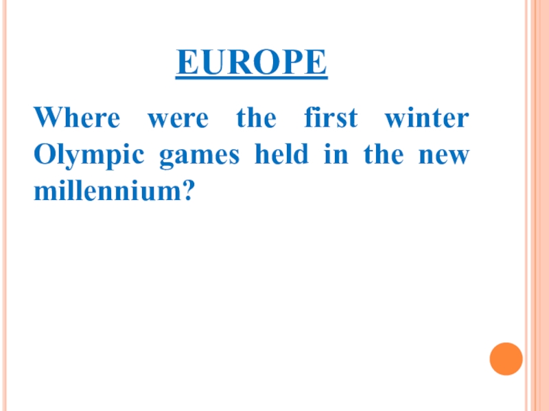 EUROPEWhere were the first winter Olympic games held in the new millennium?