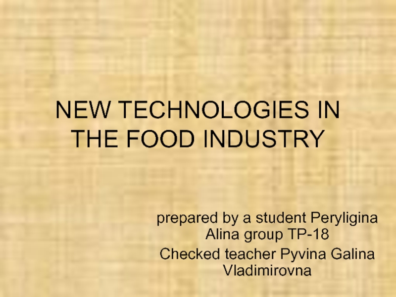 Презентация Презентация по английскому языку на тему Новые технологии в пищевой отрасли