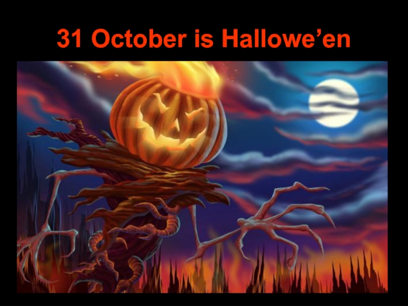 31 October is Hallowe’en