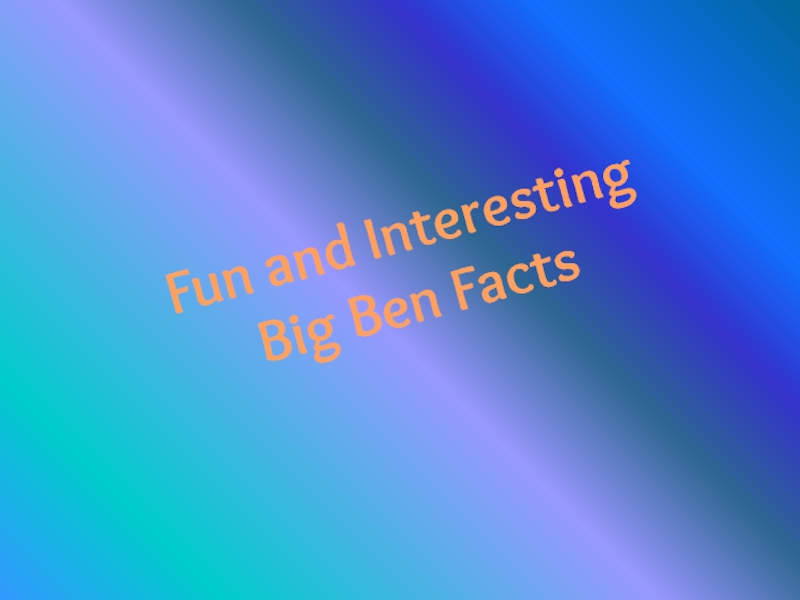 Fun and Interesting Big Ben Facts
