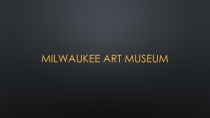 Презентация по английскому языку на тему Milkwaukee Art Museum