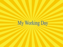 Мой рабочий день - My working day