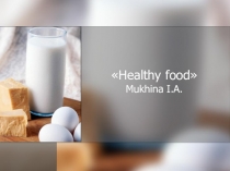 Презентация по английскому языку на тему Healthy food (7 класс)