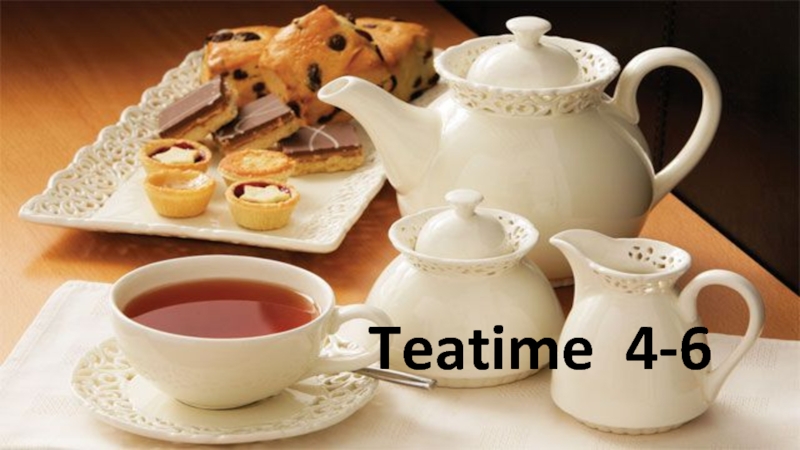 Teatime 4-6
