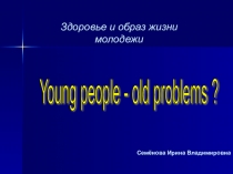 Young people - old problems