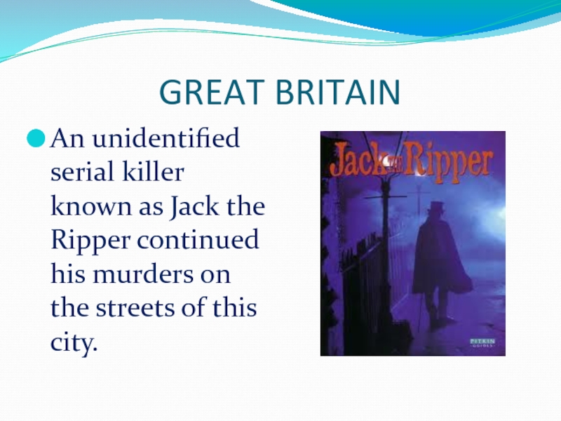 GREAT BRITAINAn unidentified serial killer known as Jack the Ripper continued his murders on the streets of