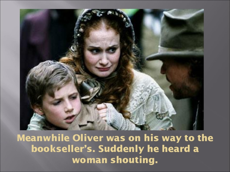 Nancy (Oliver Twist). When he heard the news he