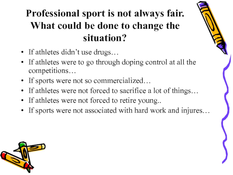 Professional sport is not always fair. What could be done to change the situation?If athletes didn’t use