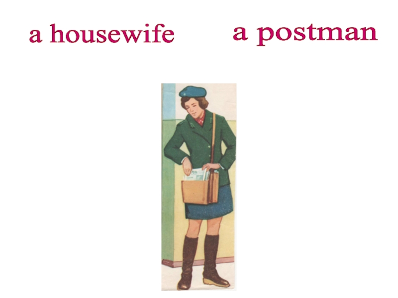 a housewifea postman