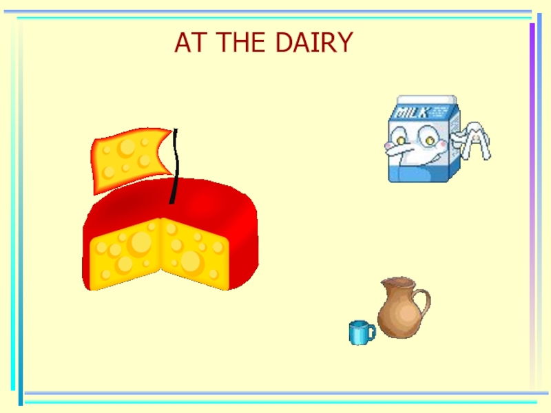 AT THE DAIRY
