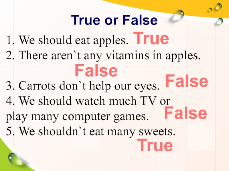 True or False1. We should eat apples. 2. There aren`t any vitamins in apples.  3. Carrots