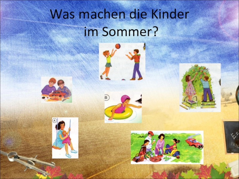 Das die der kind. Was machen die kinder im Sommer 3 класс. Was machen die kinder im Sommer футболист. Am Sommer или im Sommer. Was machen unsere Deutsche im Sommer 5 класс.