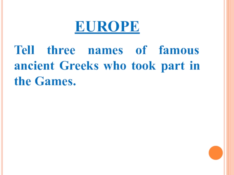 EUROPETell three names of famous ancient Greeks who took part in the Games.