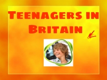 Презентация по английскому языку на темуПодростки в Великобритании