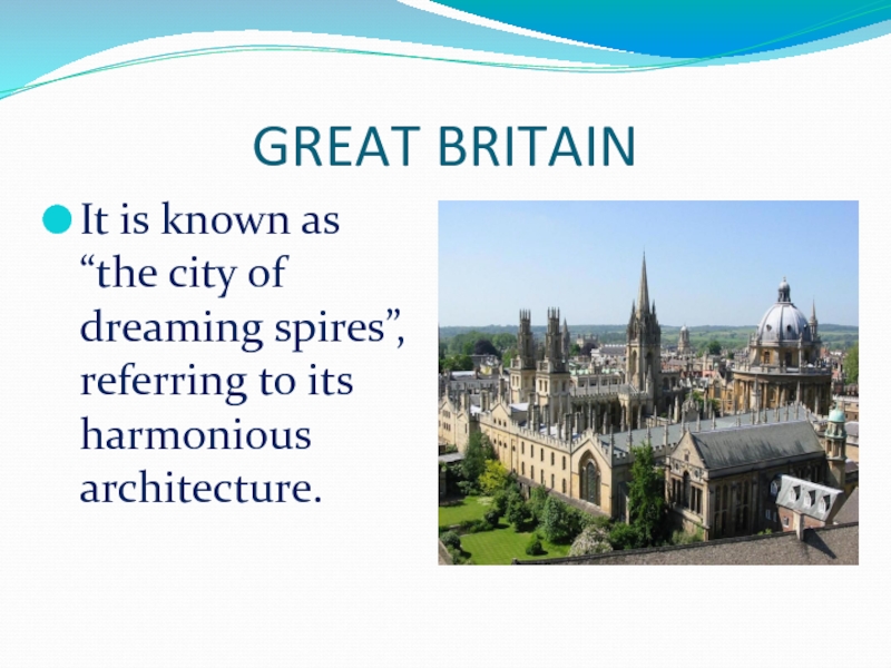 GREAT BRITAINIt is known as “the city of dreaming spires”, referring to its harmonious architecture.
