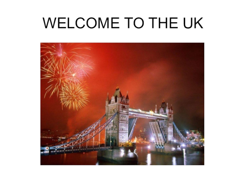 Welcome uk. Welcome to the uk.