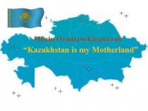 Kazakhstan is my Motherland