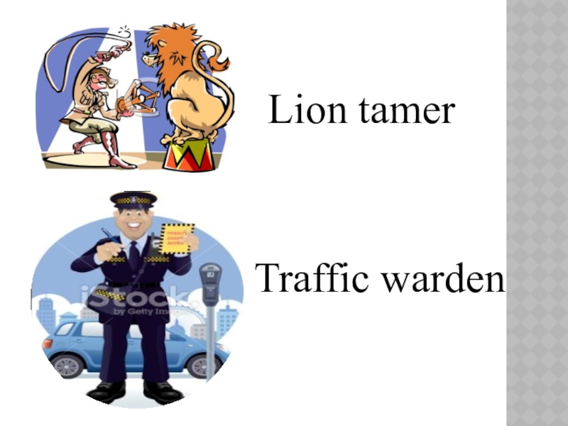Lion tamerTraffic warden
