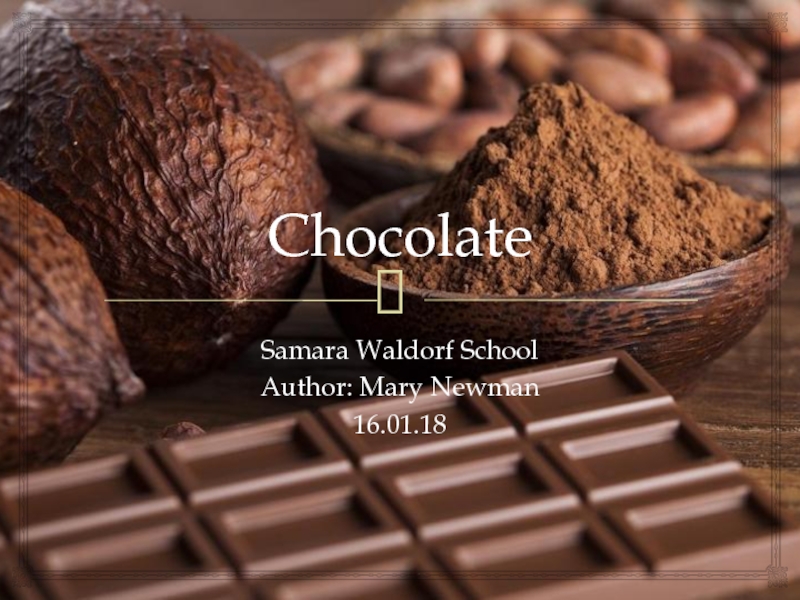 Презентация Презентация по английскому языку на тему Шоколад (9 класс)