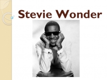 Презентация по английскому языку на тему Stevie Wonder