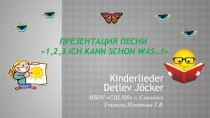 Презентация песни 1,2,3 Ich kann schon was ...! von Detlev Jocker