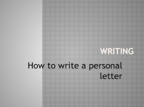 Презентация по английскому языку How to write a personal letter