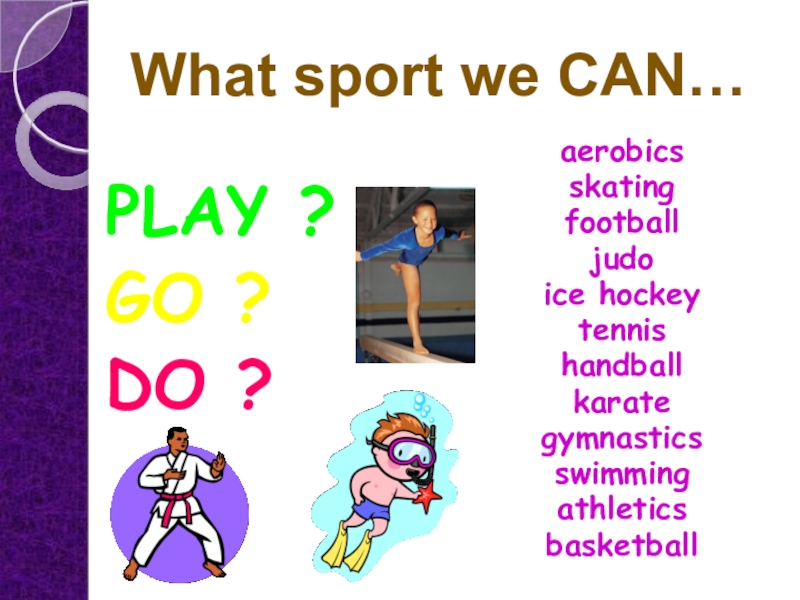 What sports do you do regularly. Play do go Sports. Do Play go с видами спорта. Виды спорта с глаголами do go Play. Play go do Sports правило.