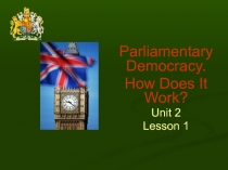 Parliamentary Democracy. How Does It Work?
