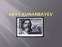 Презентация по английскому языку на тему Abay Kunanbayev
