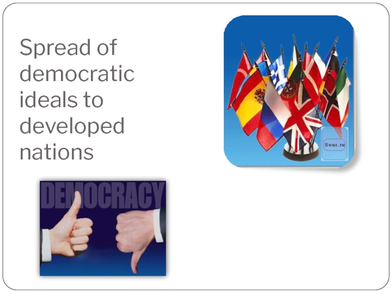 Spread of democratic ideals to developed nations
