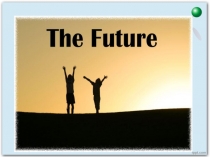 Презентация по английскому языку на тему  Способы выражения будущих действий