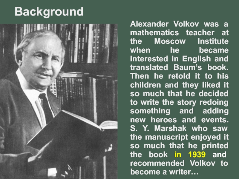 Alexander Volkov was a mathematics teacher at the Moscow Institute when he became interested in English and